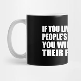 If you live for other people’s acceptance you will die from their rejection Mug